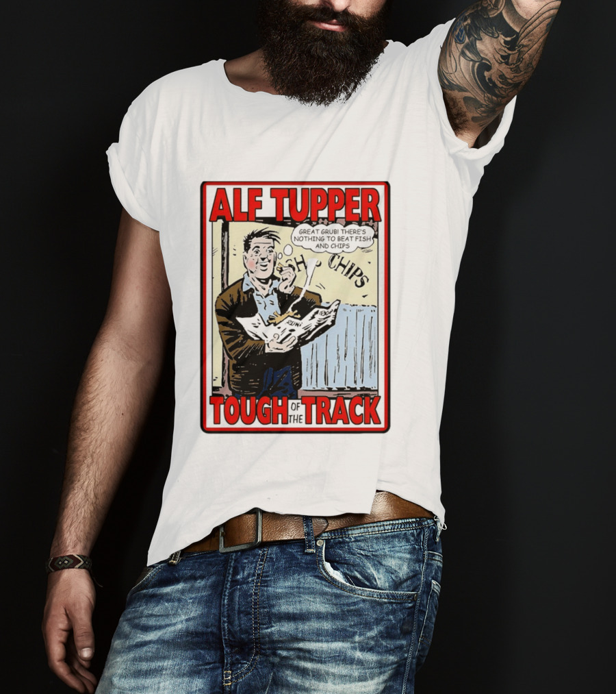 Alf Tupper Tough Of The Track Great Grub There's Nothing To Beat Fish And Chips T-Shirt
