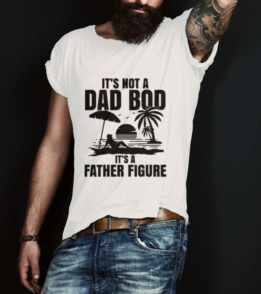 It's Not A Dad Bod It's A Father Figure Sunset Beach Palm Trees Relaxation T-Shirt