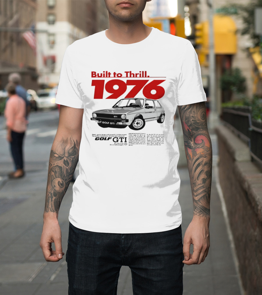 Built To Thrill 1976 Volkswagen Golf GTI It Is Not A Car T-Shirt