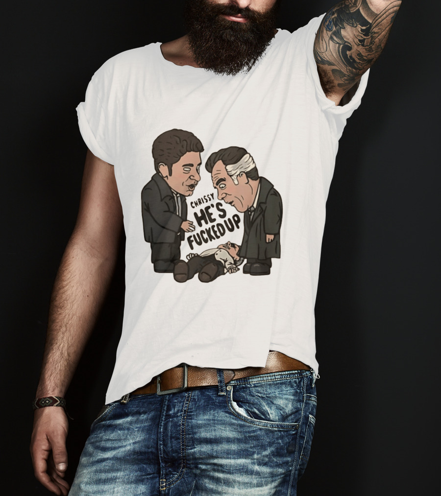 Chrissy He's Fucked Up The Sopranos Characters Cartoon T-Shirt