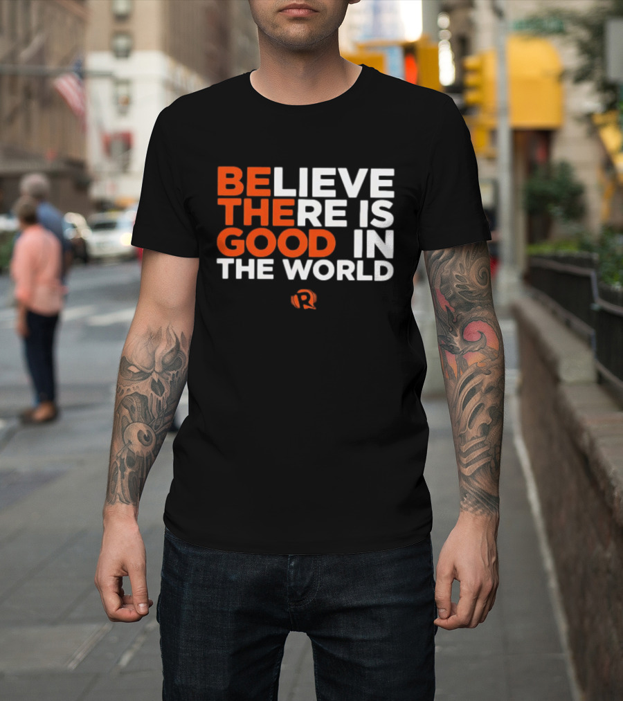 Believe There Is Good In The World Rappler T-Shirt