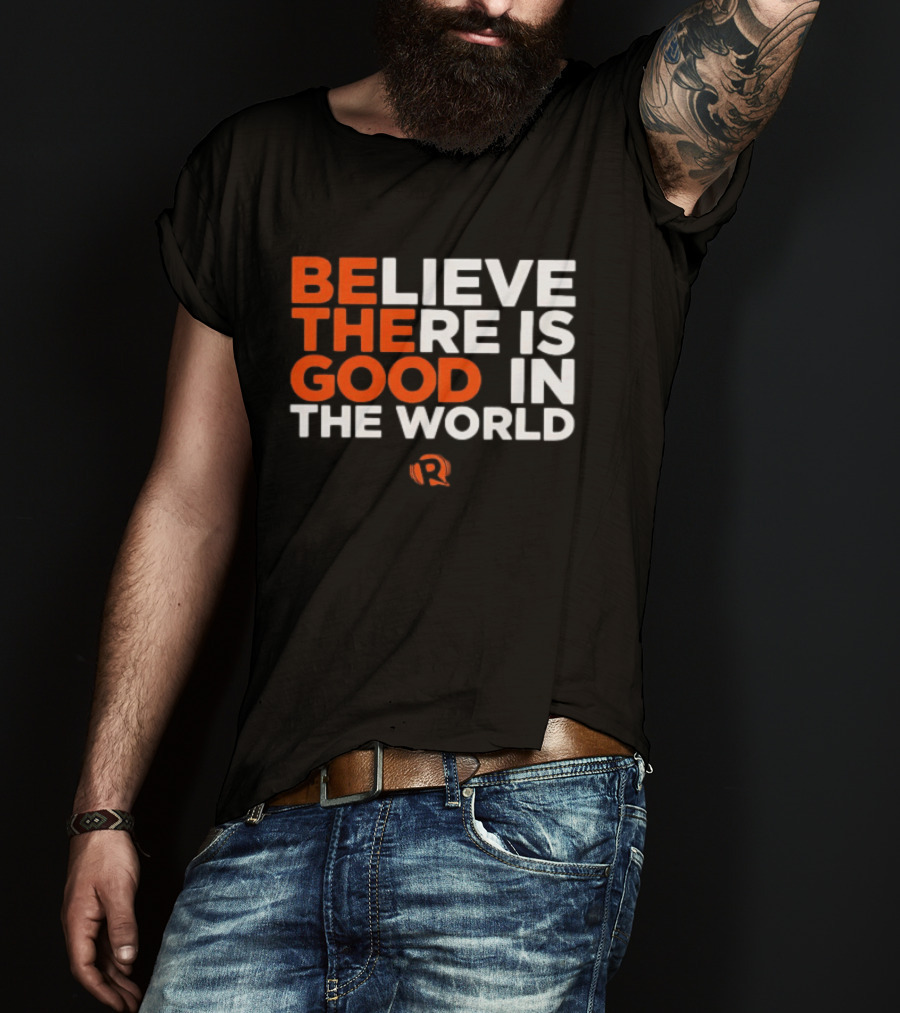 Believe There Is Good In The World Rappler T-Shirt
