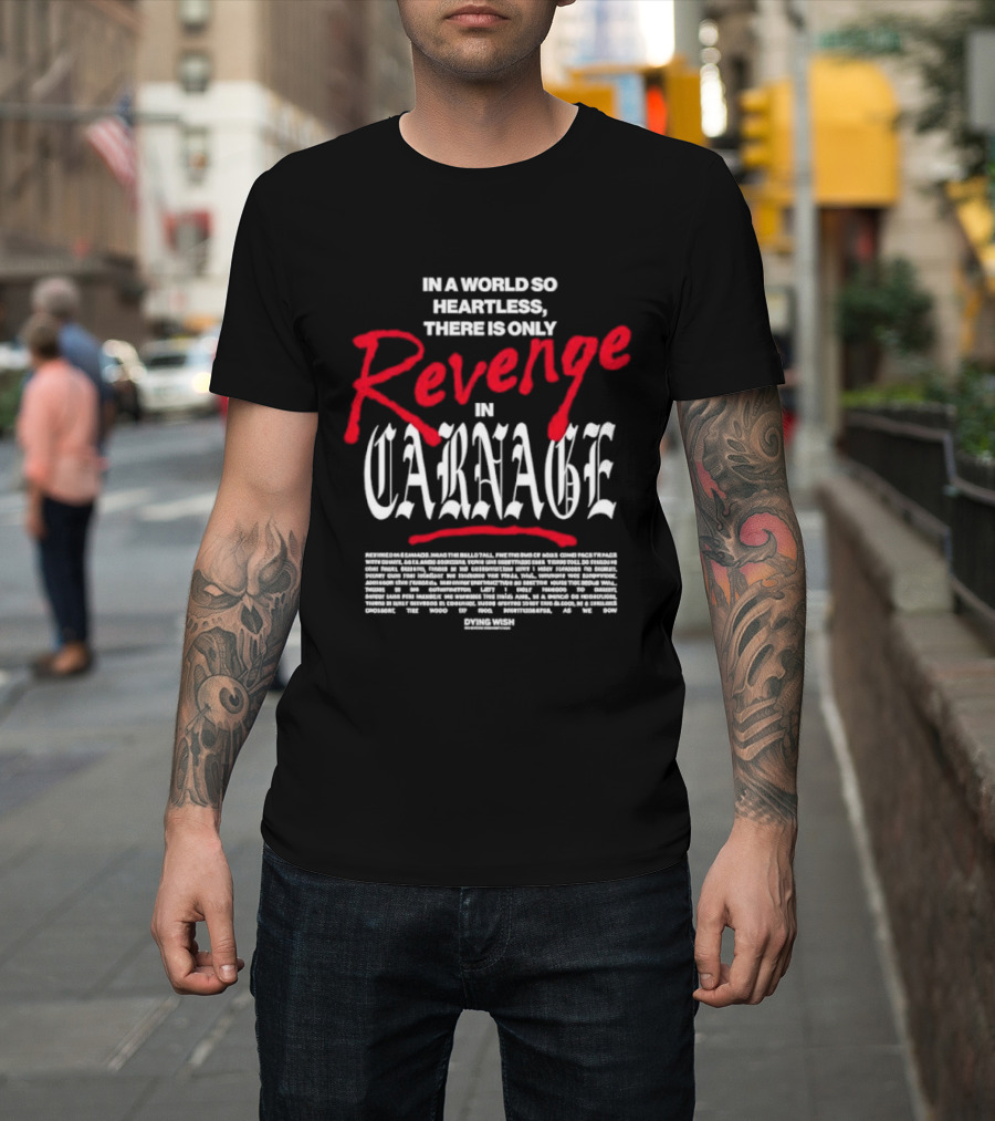 Dying Wish Revenge In Carnage In A World So Heartless T-Shirt