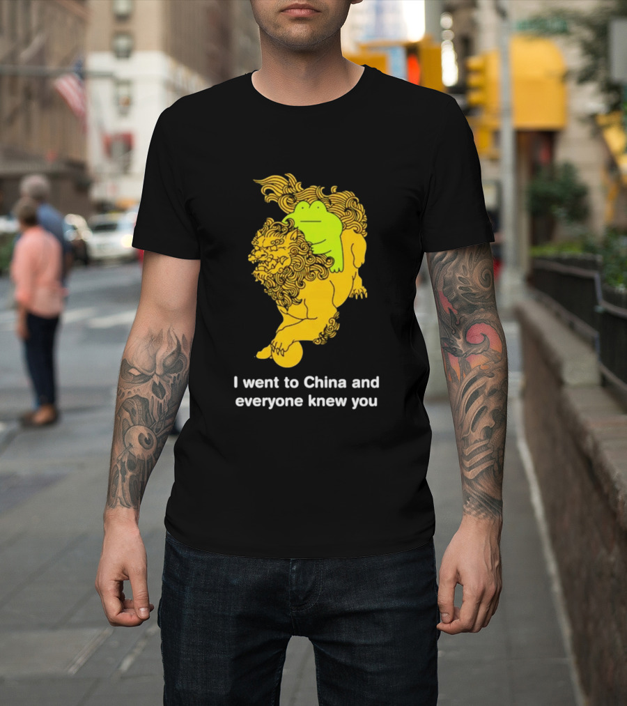 I Went To China And Everyone Knew You Frog Guardian Lion T-Shirt