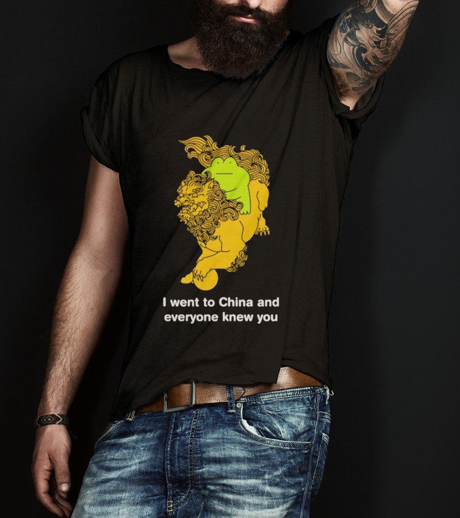 I Went To China And Everyone Knew You Frog Guardian Lion T-Shirt