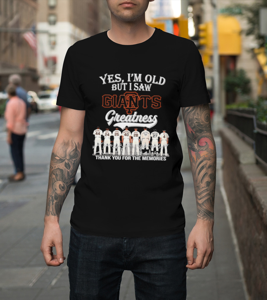 San Francisco Giants Legends Yes I'm Old But I Saw Giants Greatness Thank You For The Memories T-Shirt