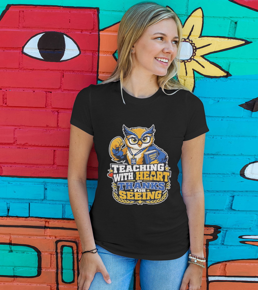 Teaching With Heart Owl Knowledge Changes Lives Thanks For Seeing T-Shirt