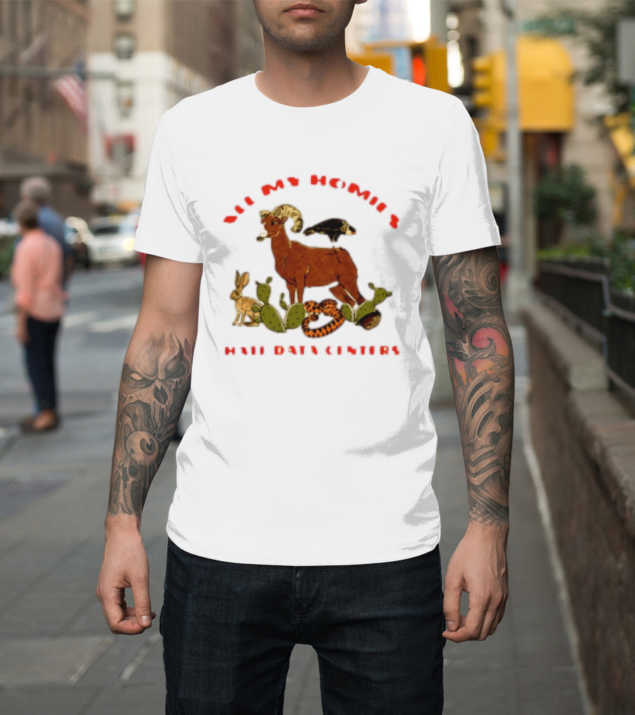 All My Homies Hate Data Centers Ram Toucan Rabbit Snake Cactus T-Shirt