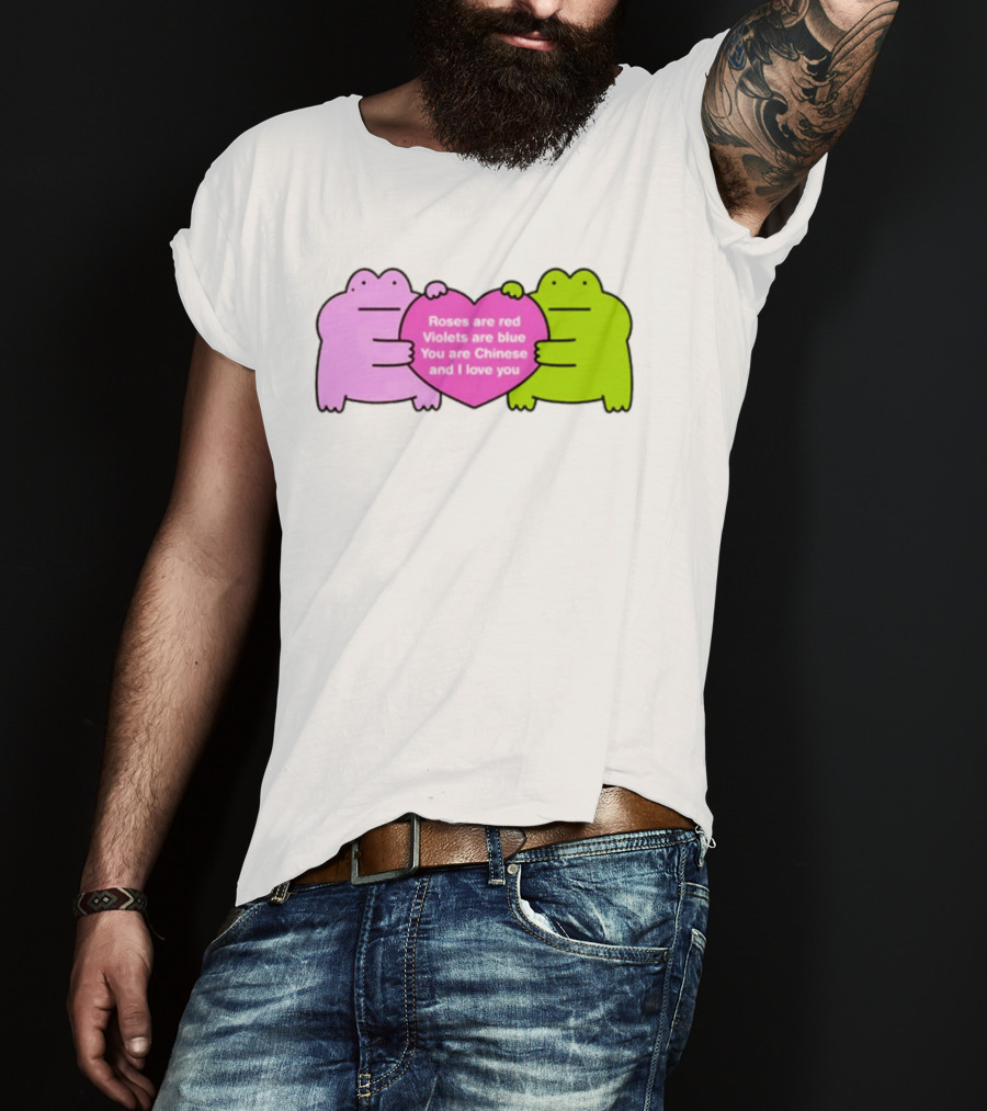 Roses Are Red Violets Are Blue You Are Chinese And I Love You Frog Heart T-Shirt