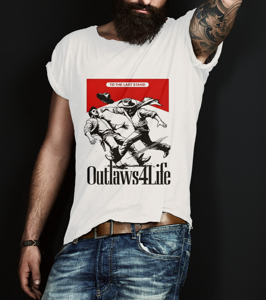 Outlaws4Life To The Last Stand Western Cowboy Showdown T-Shirt