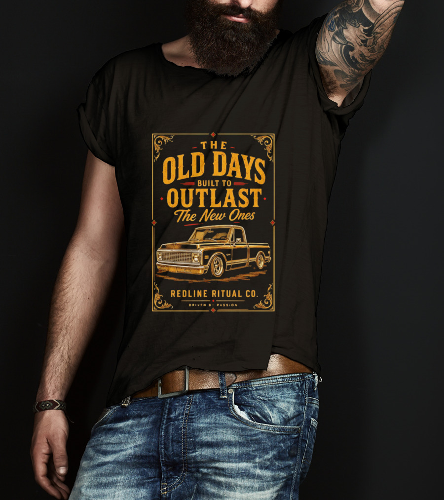 The Old Days Built To Outlast The New Ones Redline Ritual Co. Driven By Passion T-Shirt