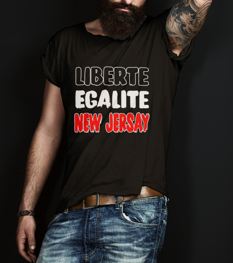 Liberte Egalite New Jersay T-Shirt
