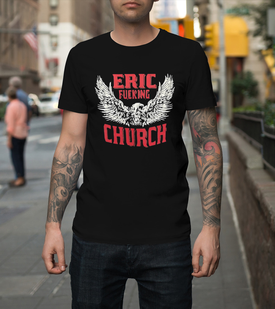 Eric Fucking Church Eagle Wings Band T-Shirt