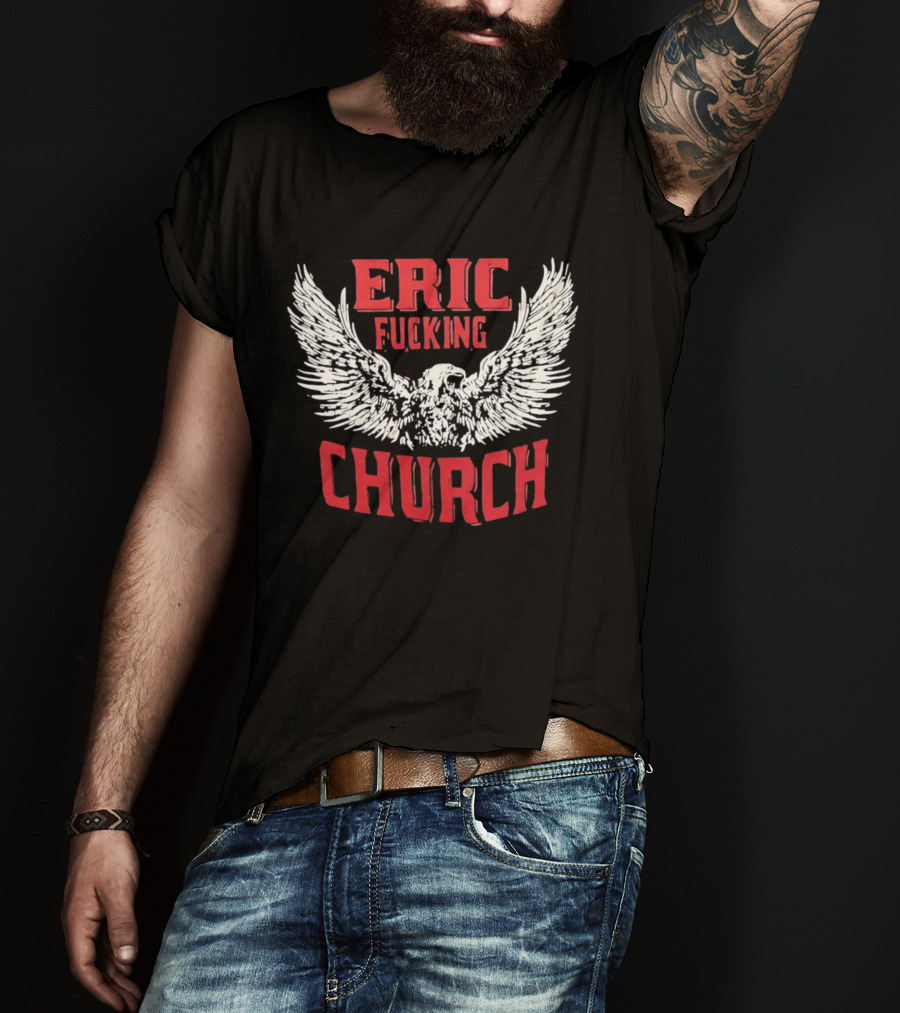 Eric Fucking Church Eagle Wings Band T-Shirt