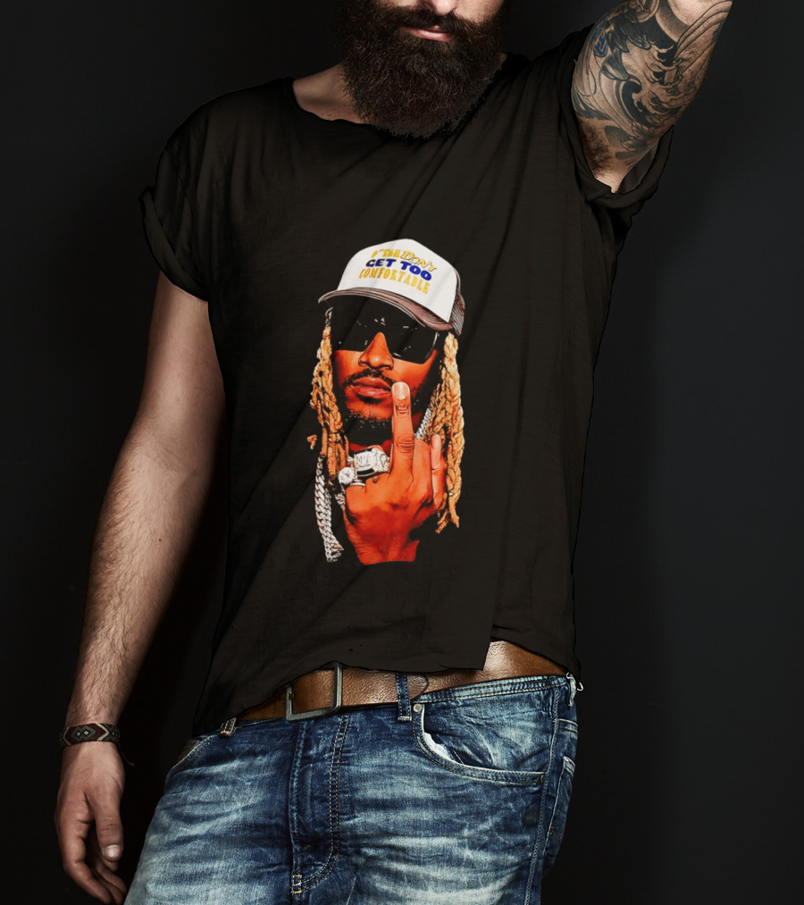 Future Don't Get Too Comfortable Middle Finger T-Shirt