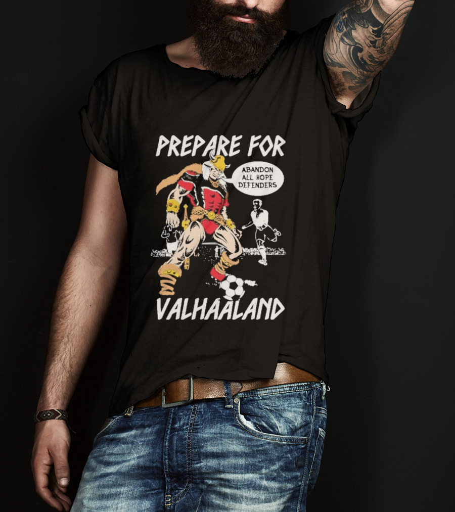 Prepare For ValHaaland Abandon All Hope Defenders Soccer 2026 T-Shirt