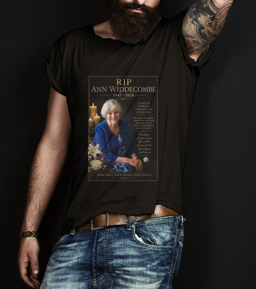 RIP Ann Widdecombe 1947 2026 A Lady Of Integrity Courage And Conviction Your Voice Your Values Your Legacy T-Shirt