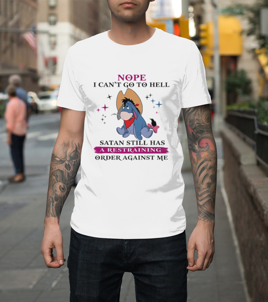Nope I Can't Go To Hell Eeyore Cowboy Satan Still Has A Restraining Order Against Me T-Shirt