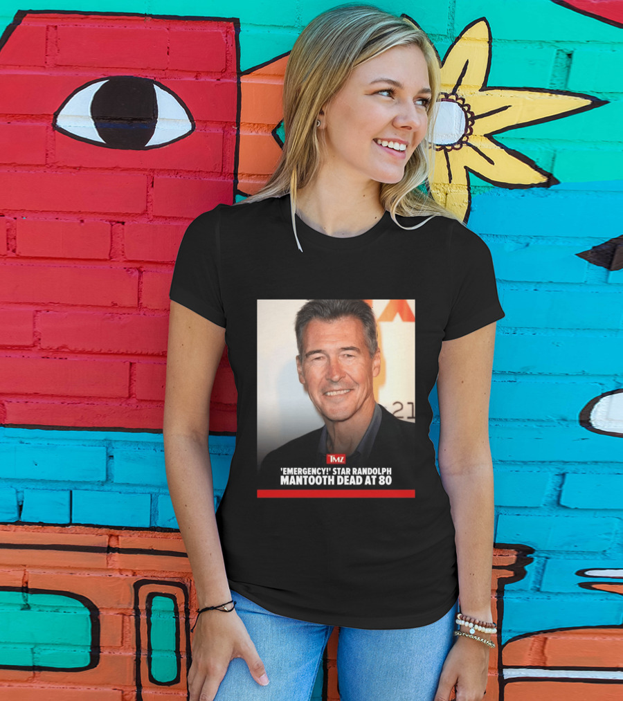 TMZ 'Emergency!' Star Randolph Mantooth Dead At 80 T-Shirt