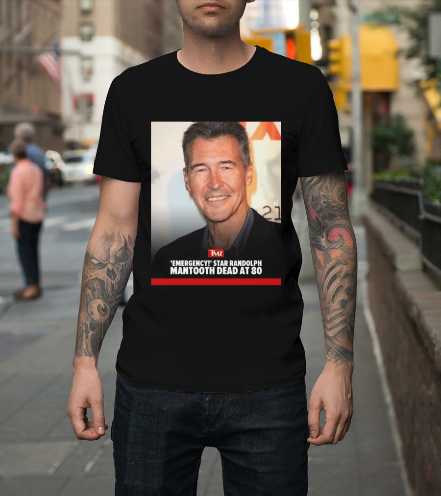 TMZ 'Emergency!' Star Randolph Mantooth Dead At 80 T-Shirt