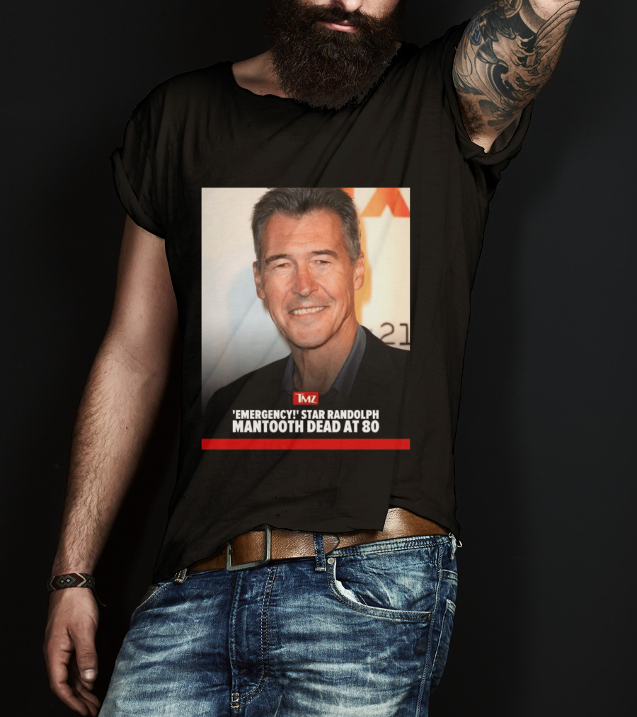 TMZ 'Emergency!' Star Randolph Mantooth Dead At 80 T-Shirt