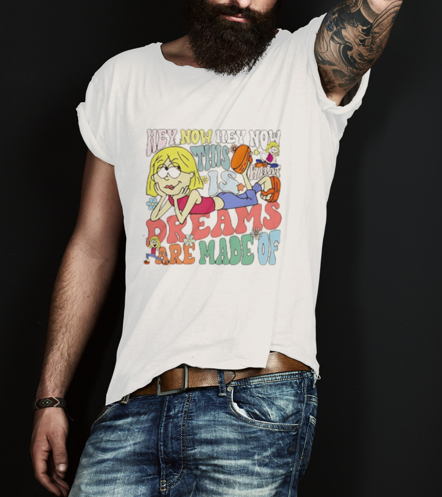 Hey Now Hey Now This Is What Dreams Are Made Of Lizzie McGuire Cartoon T-Shirt