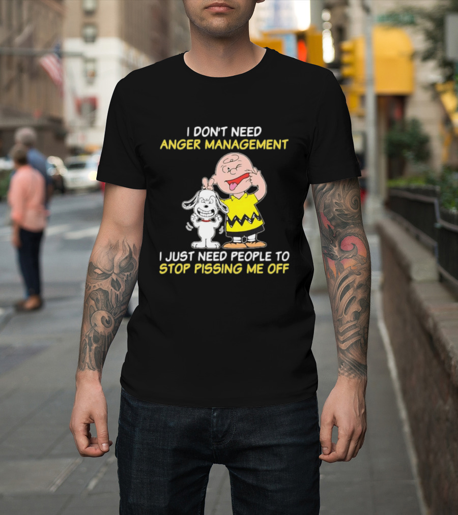 Charlie Brown Snoopy I Don't Need Anger Management Stop Pissing Me Off T-Shirt