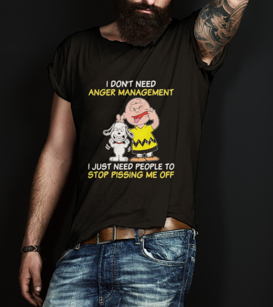 Charlie Brown Snoopy I Don't Need Anger Management Stop Pissing Me Off T-Shirt