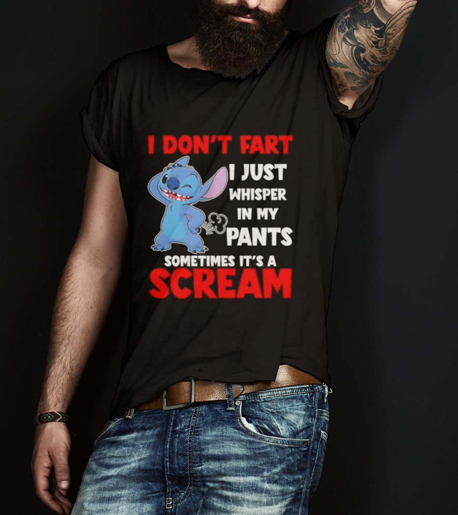 Stitch I Don't Fart I Just Whisper In My Pants Sometimes It's A Scream T-Shirt