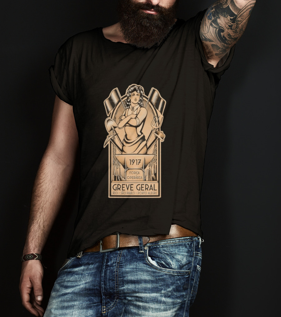 Greve Geral 1917 Força Operária Rio São Paulo Porto Alegre T-Shirt