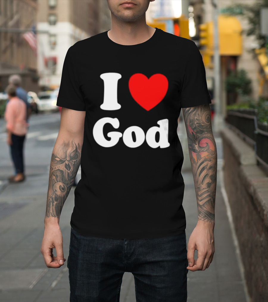 I Love God Religious Christian Spiritual Faith T-Shirt
