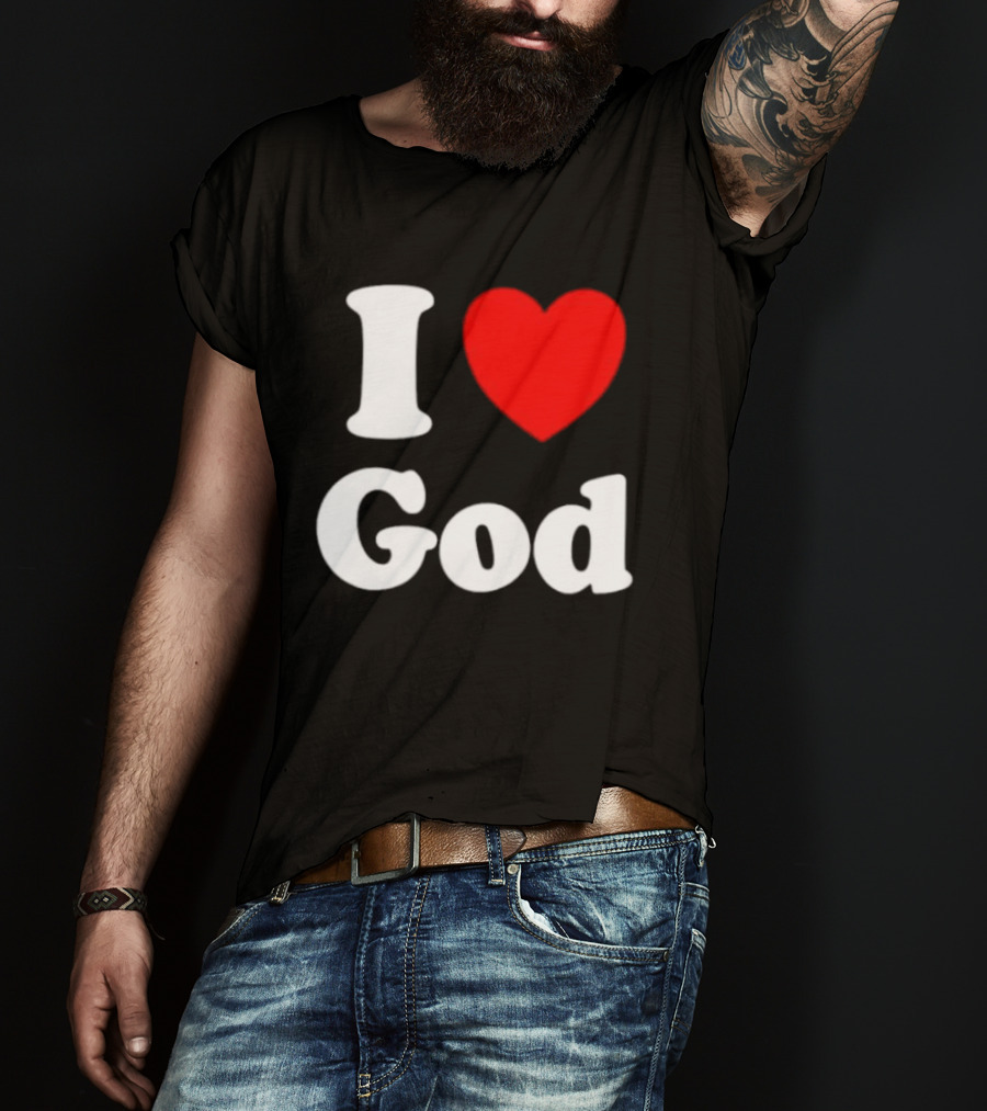 I Love God Religious Christian Spiritual Faith T-Shirt