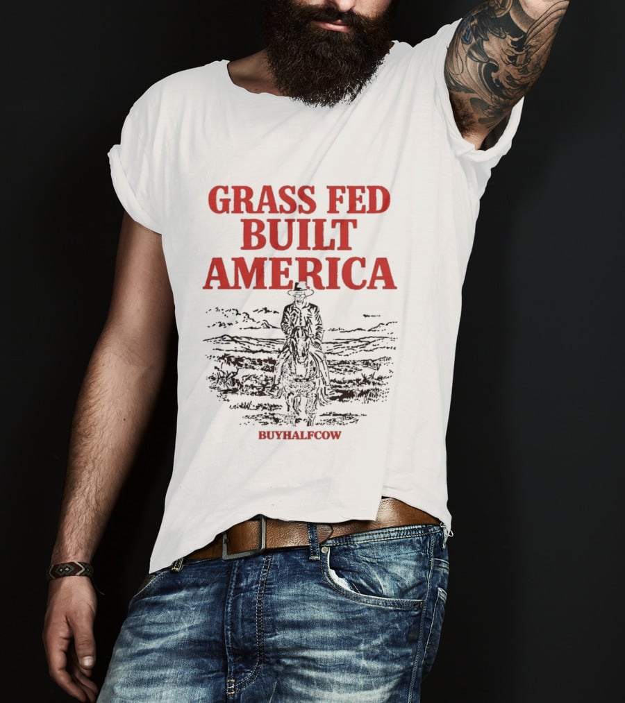 Grass Fed Built America Cowboy Rider Buyhalfcow T-Shirt
