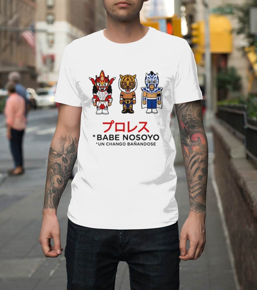 Lucha Libre Wrestlers Proresu Babe Nosoyo Un Chango Banandose T-Shirt