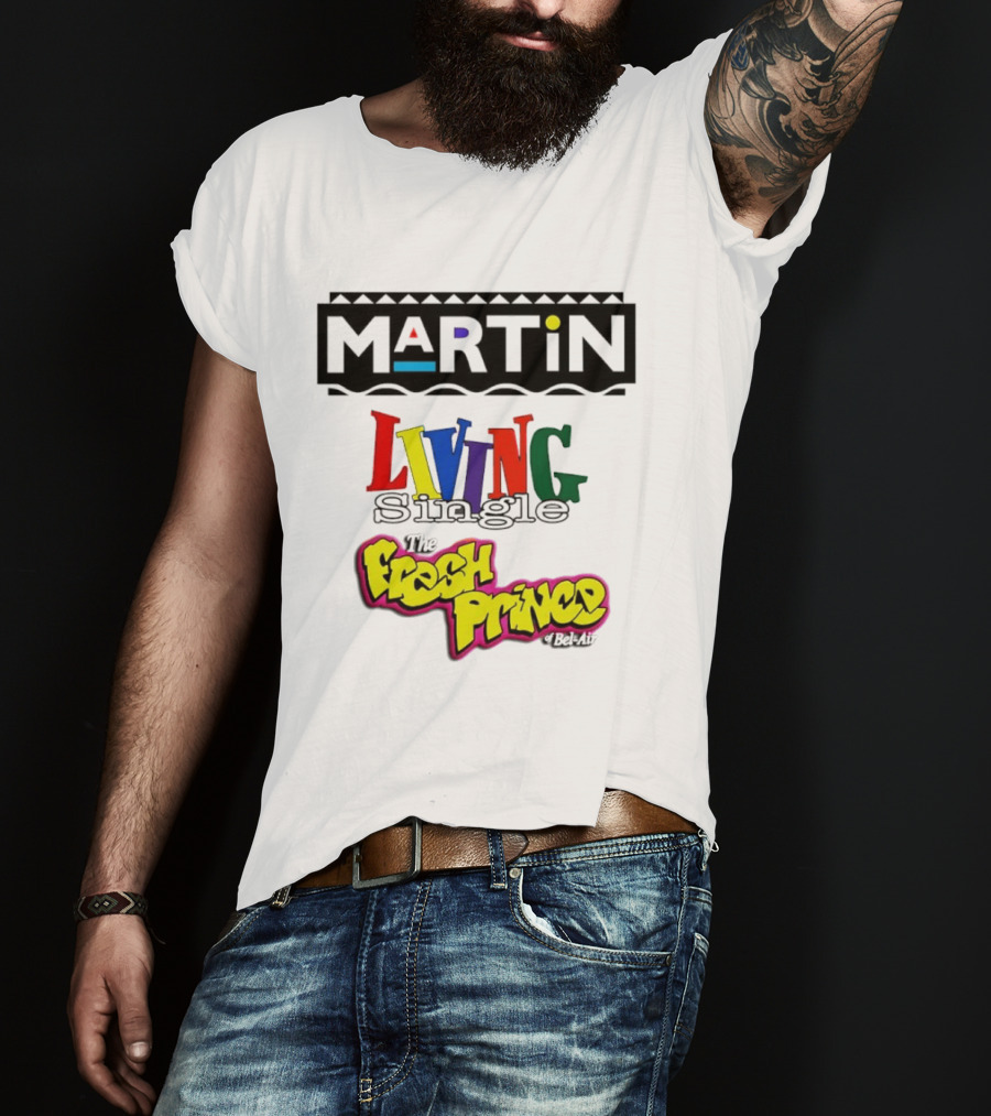 Martin Living Single The Fresh Prince Of Bel Air Retro TV Mashup T-Shirt