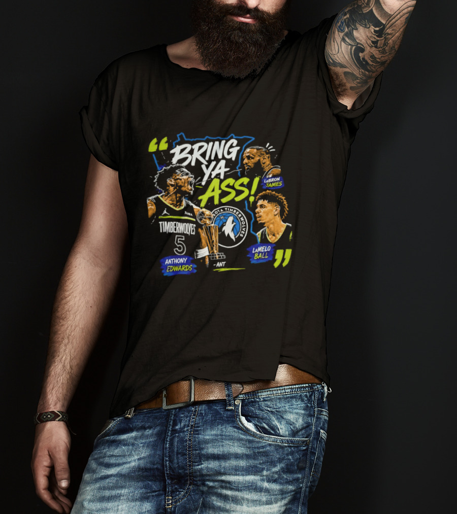 Anthony Edwards LeBron James LaMelo Ball Minnesota Timberwolves Bring Ya Ass Basketball NBA 2026 T-Shirt