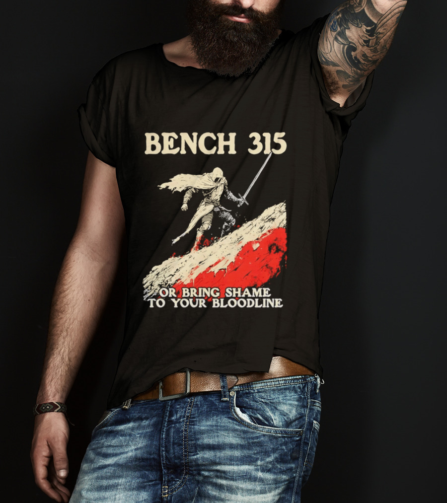 Bench 315 Warrior Challenge Legendary Bloodline Honor T-Shirt