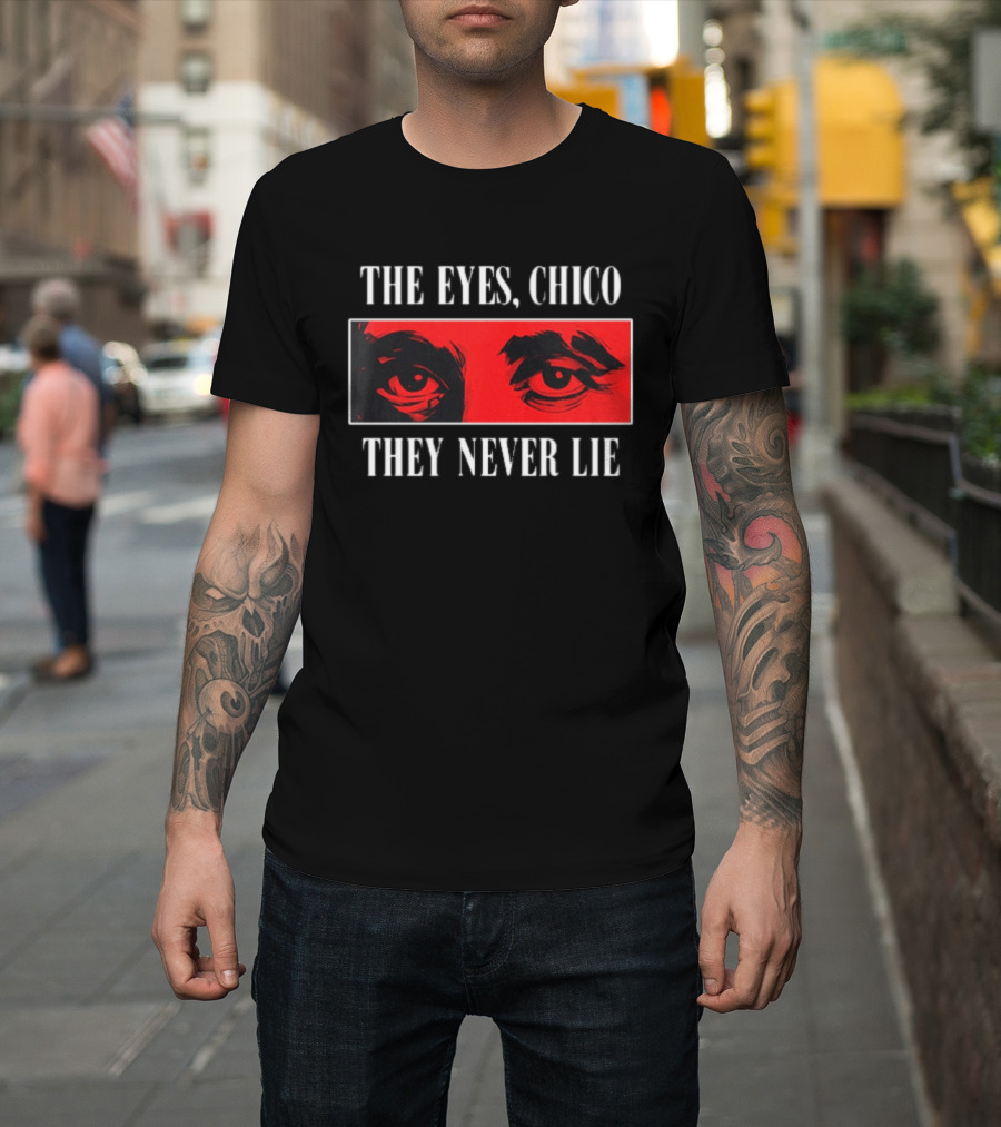 The Eyes Chico They Never Lie Red Eyes T-Shirt