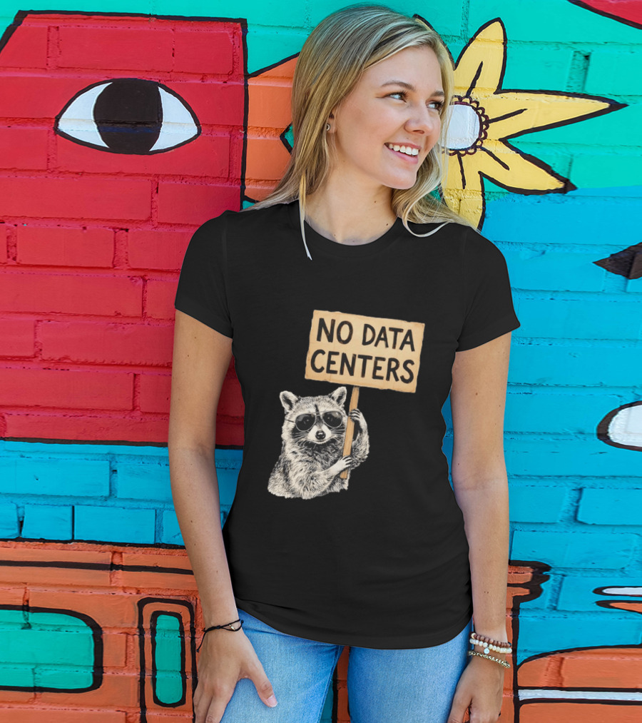 Raccoon Holding No Data Centers Protest Sign With Sunglasses T-Shirt
