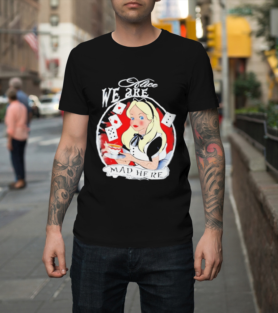 Alice We Are Mad Here Playing Cards Tea Party T-Shirt
