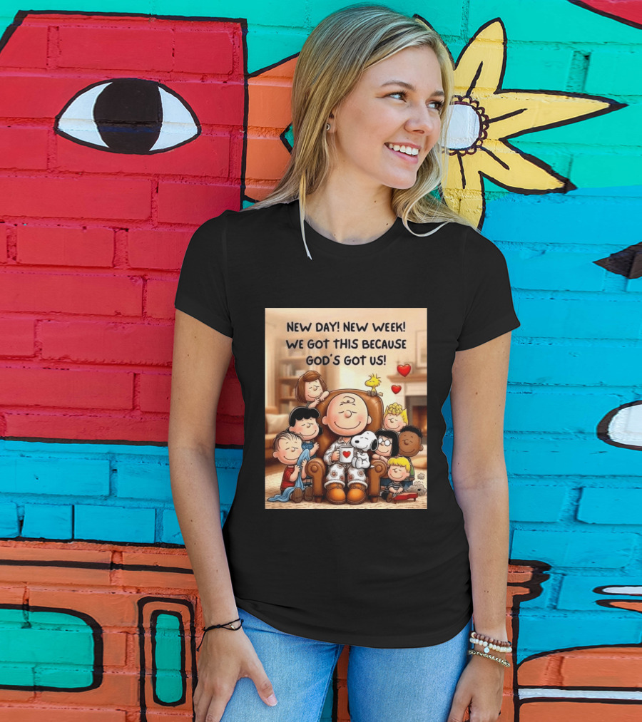 Peanuts New Day New Week Motivation Charlie Brown Snoopy Woodstock God's Got Us T-Shirt