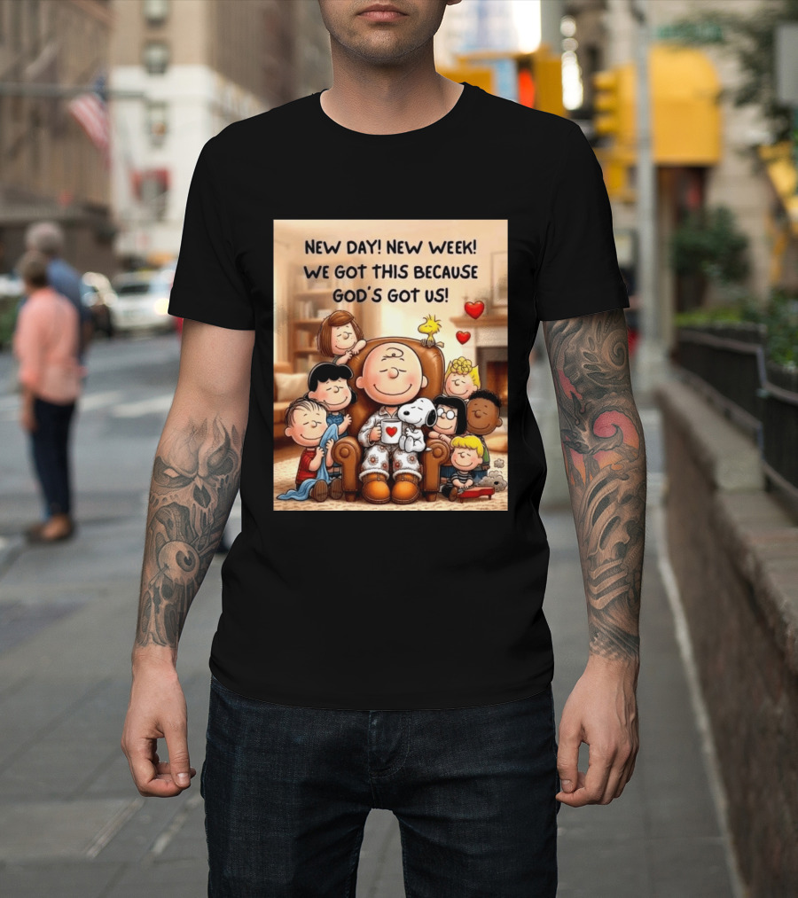 Peanuts New Day New Week Motivation Charlie Brown Snoopy Woodstock God's Got Us T-Shirt