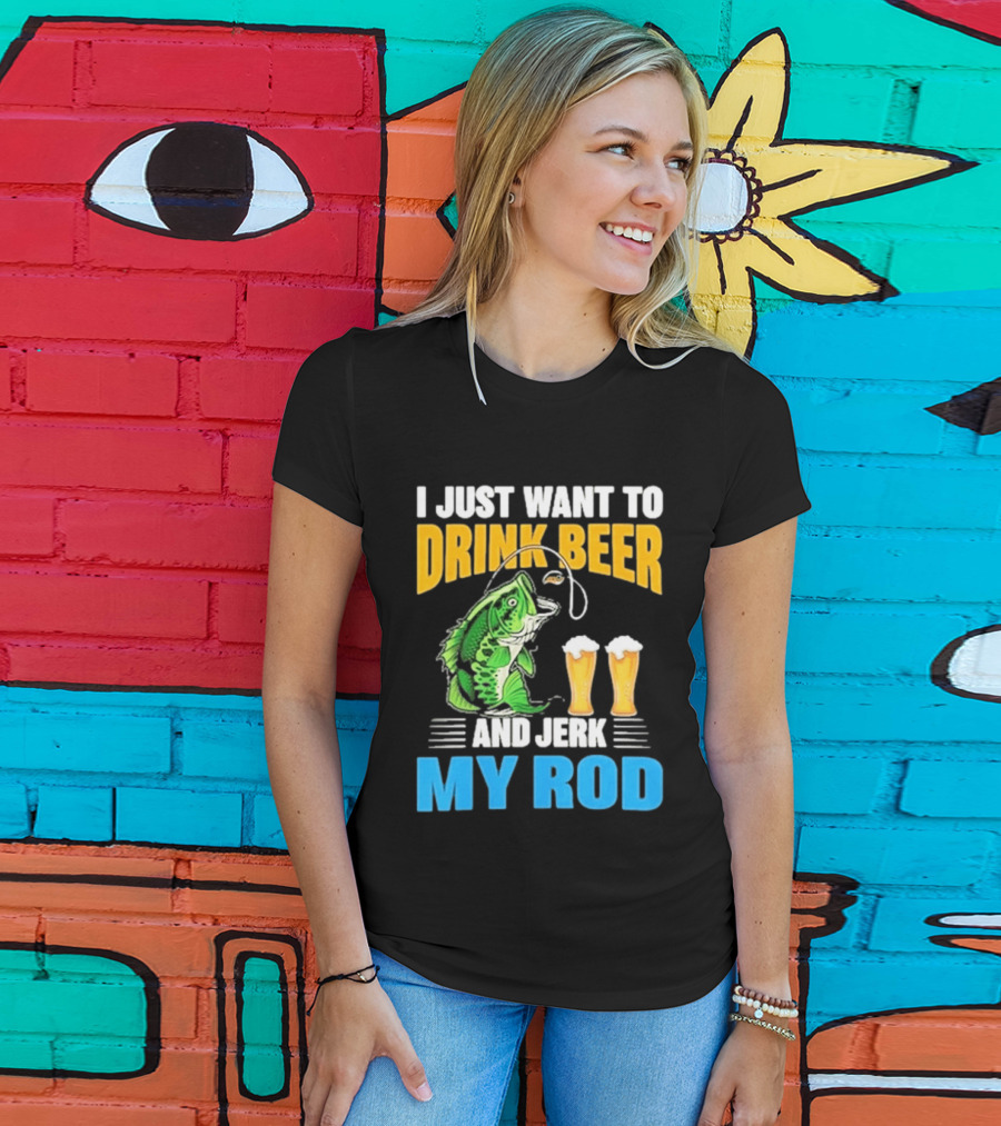 I Just Want To Drink Beer And Jerk My Rod Fishing With Large Mouth Bass And Beer Glasses T-Shirt