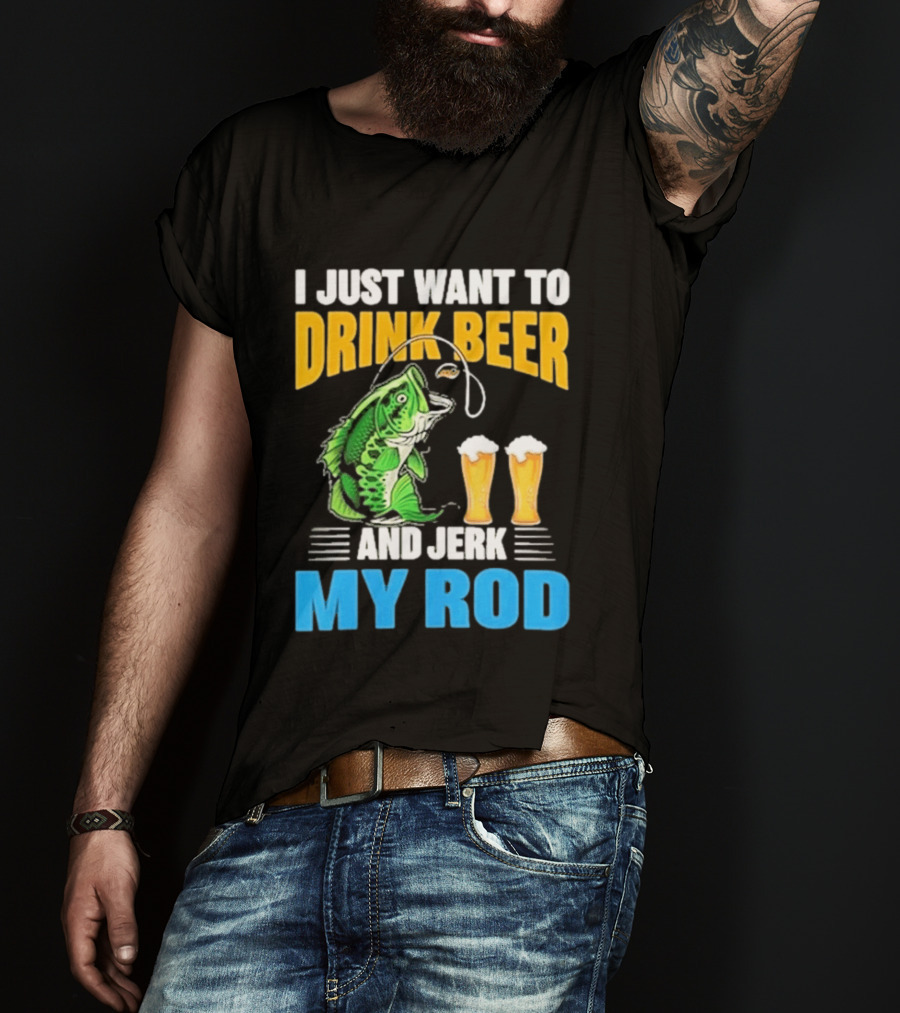 I Just Want To Drink Beer And Jerk My Rod Fishing With Large Mouth Bass And Beer Glasses T-Shirt