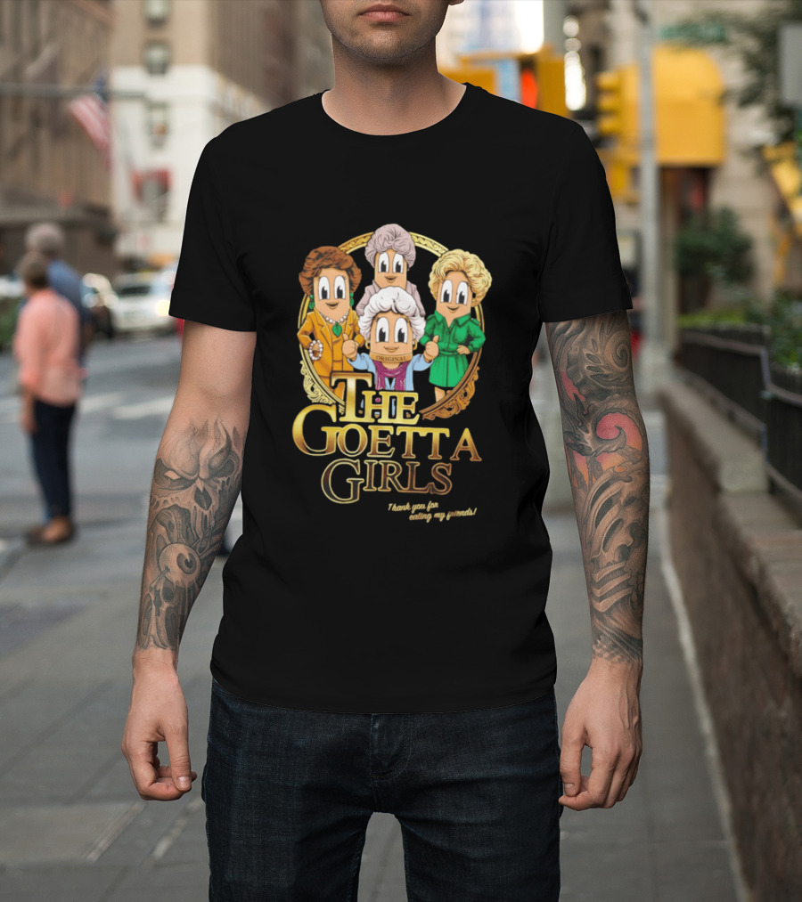 The Goetta Girls Thank You For Being A Friend Original T-Shirt
