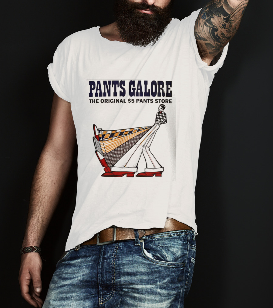 Pants Galore The Original $5 Pants Store T-Shirt