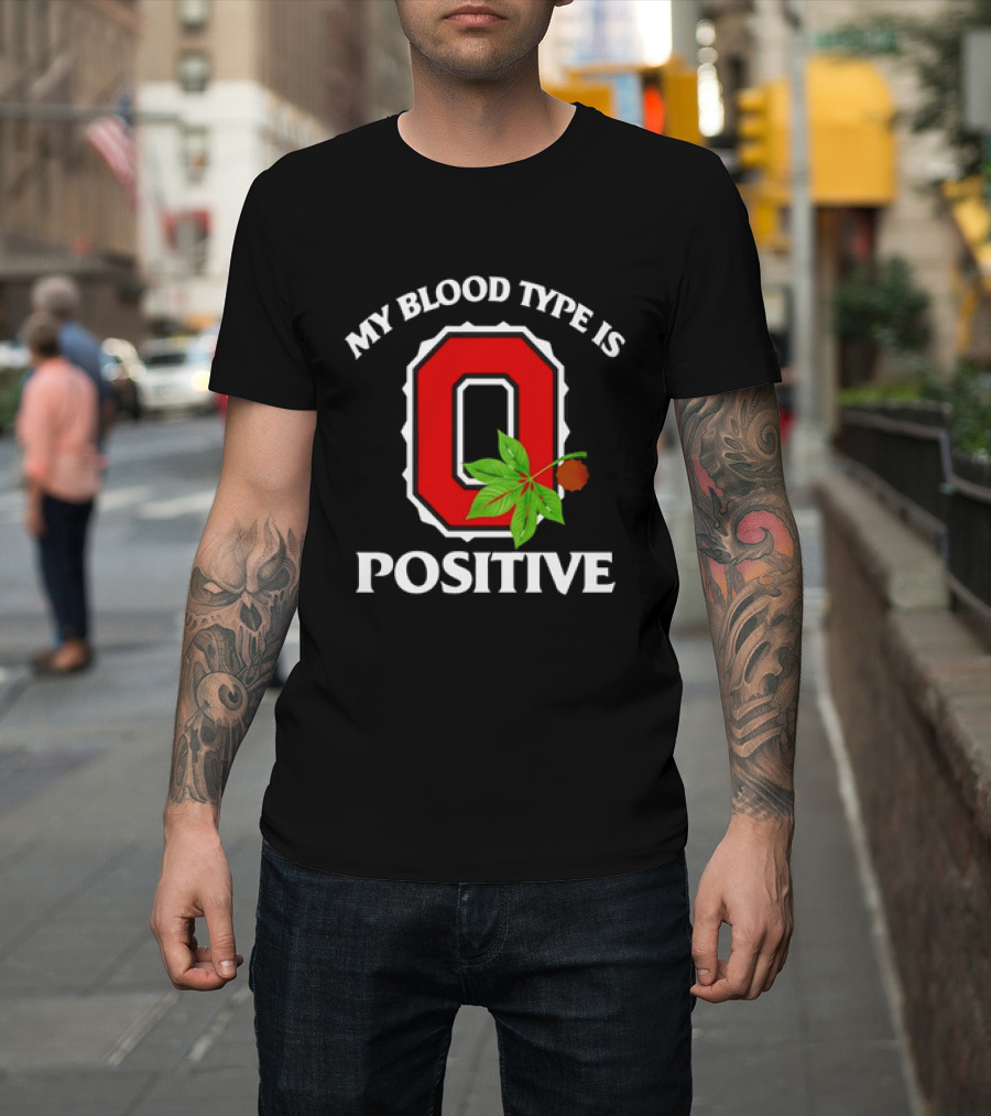 State Of Ohio Pride My Blood Type Is O Positive Ohio Buckeye Leaf T-Shirt