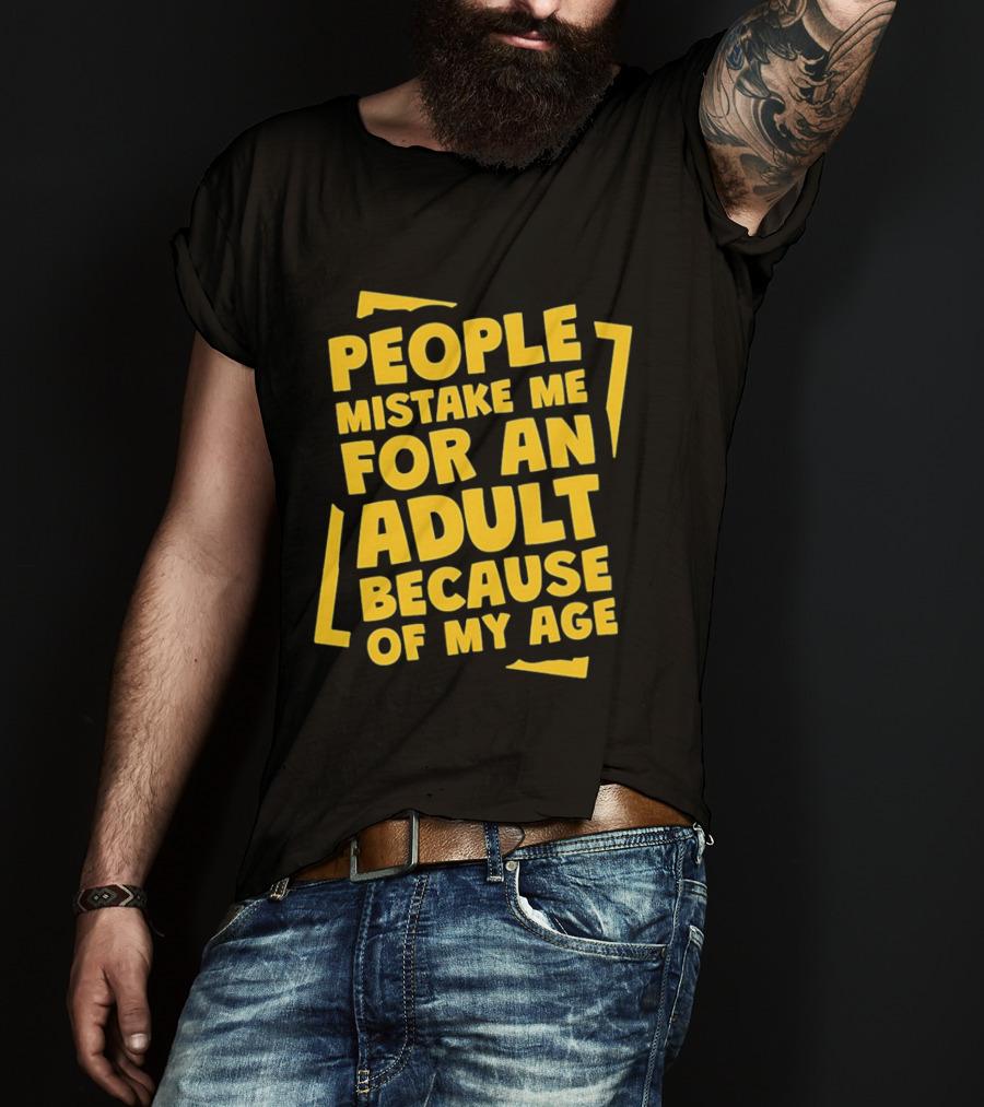 People Mistake Me For An Adult Because Of My Age Yellow T-Shirt