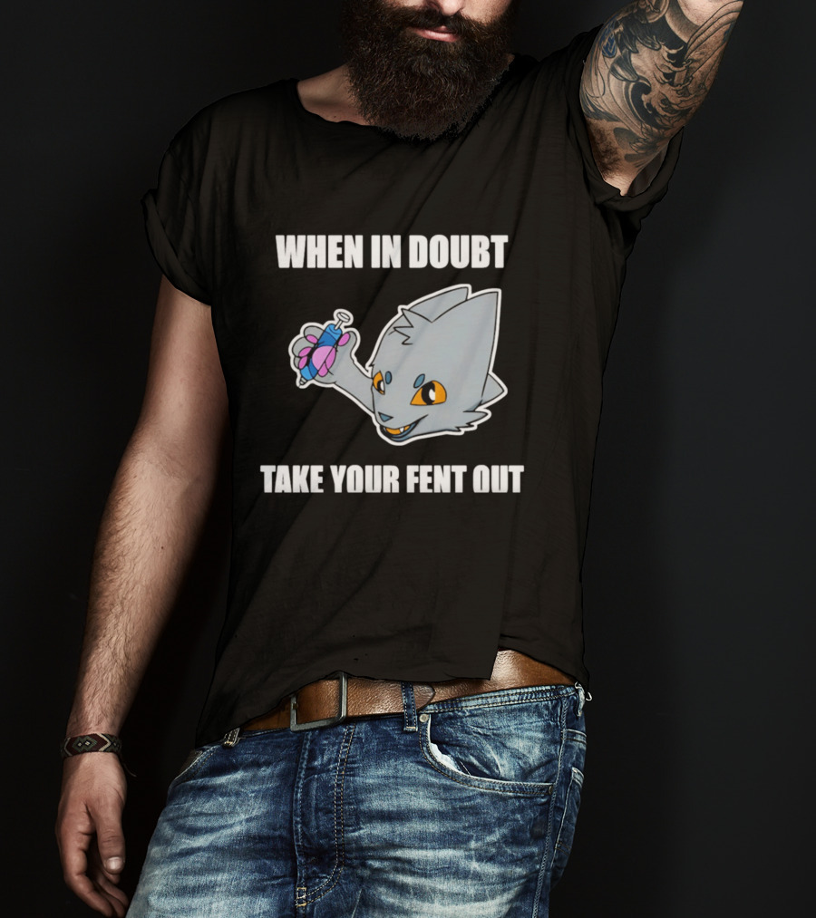 When In Doubt Take Your Fent Out Funny Cat Syringe T-Shirt