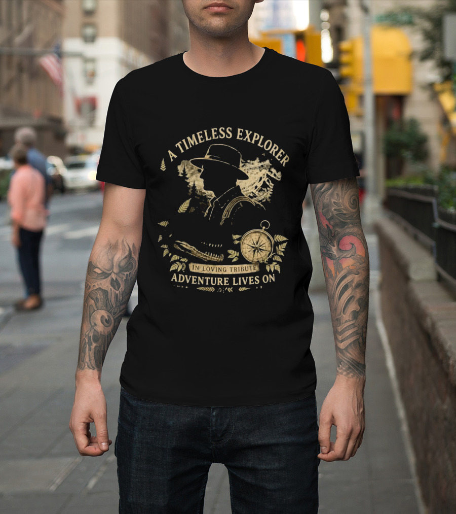 A Timeless Explorer In Loving Tribute Adventure Lives On T-Shirt